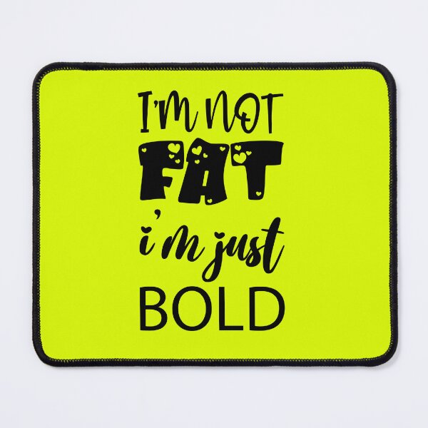 Item preview, I Am Not Fat, I'm Just Bold designed and sold by Funky  Fibers.