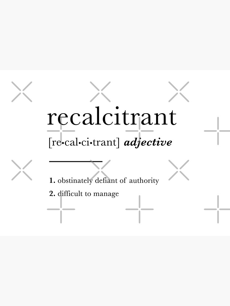 Recalcitrant Definition