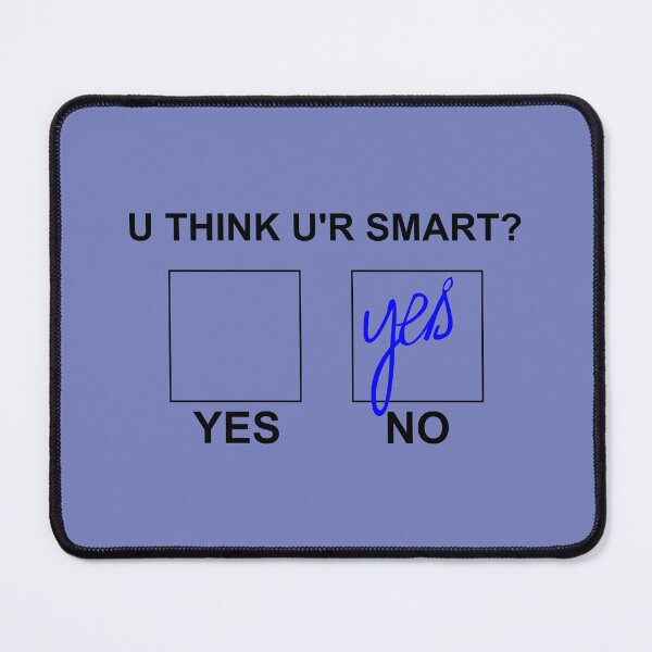Item preview, YOU THINK YOU ARE SMART? - funny caption designed and sold by VugArtShop.