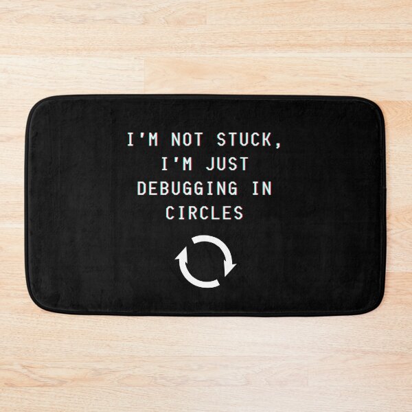 Item preview, I'm not stuck, I'm just debugging in circles designed and sold by Kubala.