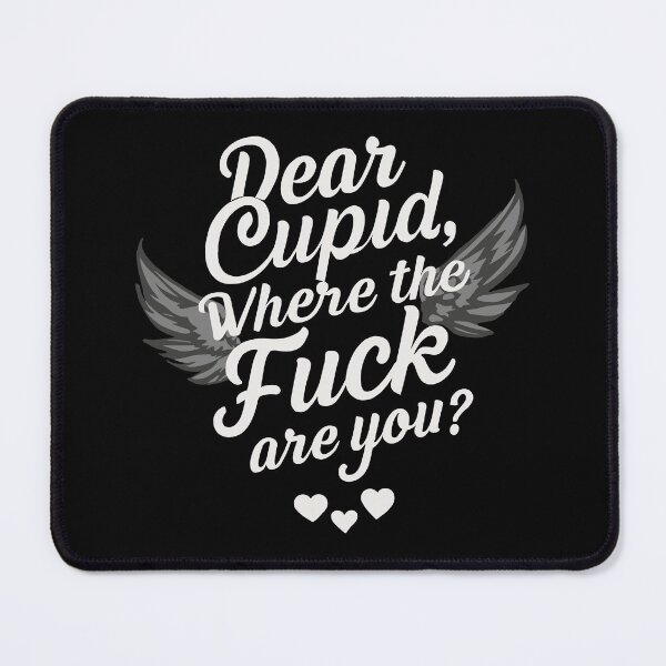 Item preview, Seeking Cupid Dear Cupid, Where the Fuck Are You? Design designed and sold by EmeraldeaArt.