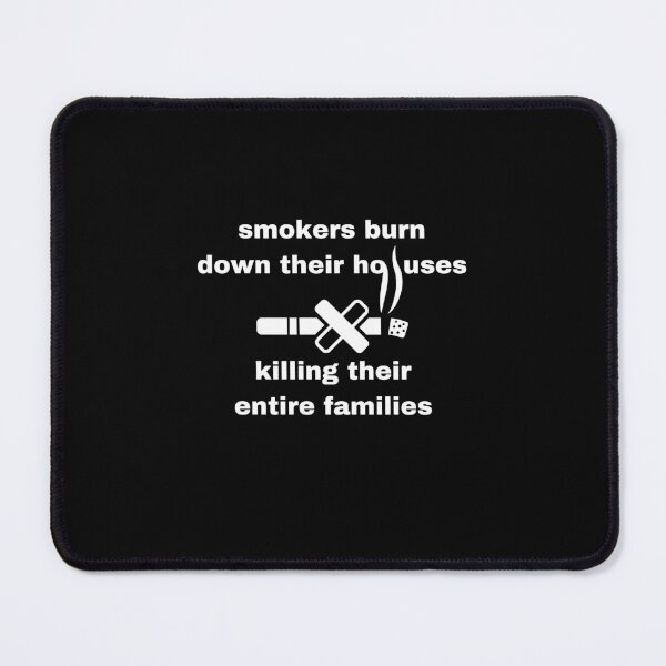 Item preview, Smokers burn down their houses killing their entire families designed and sold by TeeToop1.