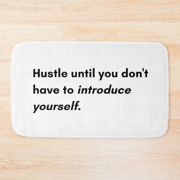 Item preview, Hustle until you don't have to introduce yourself. designed and sold by Bananobanini.