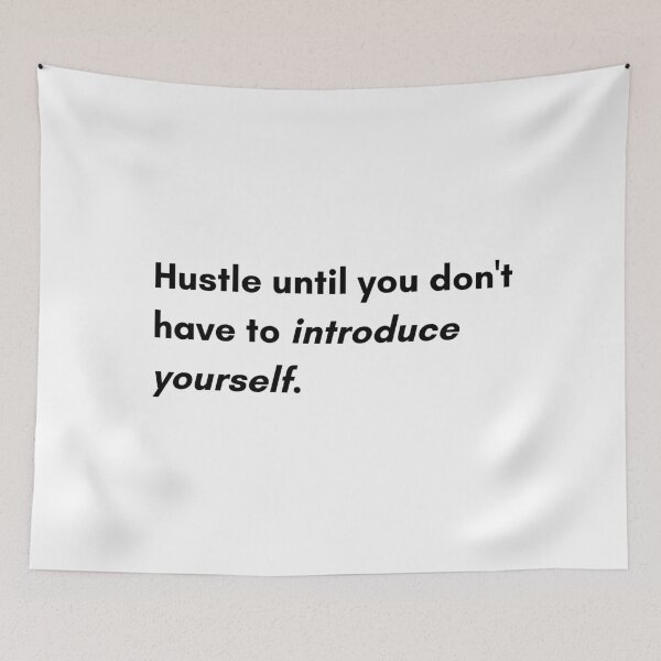 Item preview, Hustle until you don't have to introduce yourself. designed and sold by Bananobanini.