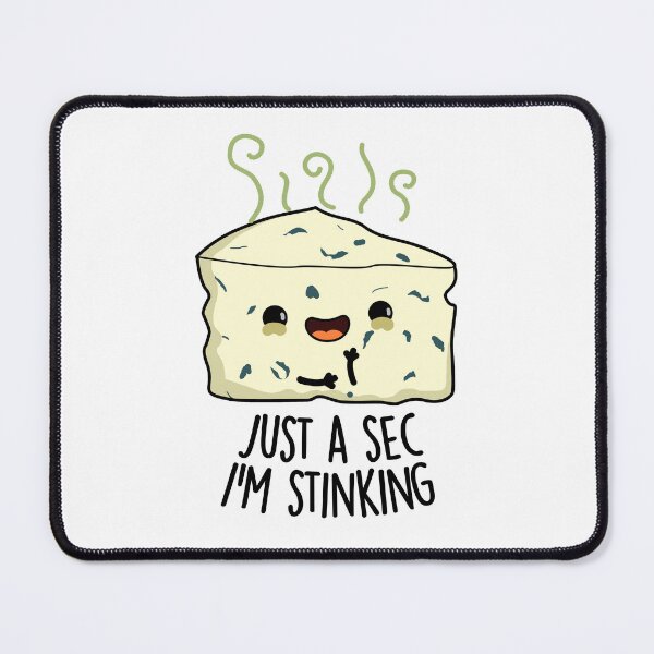 Item preview, Just A Sec I'm Stinking Funny Cheese Pun  designed and sold by punnybone.
