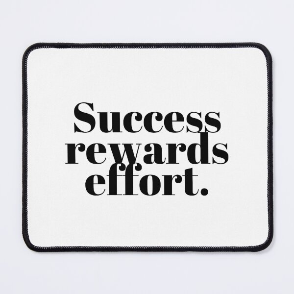 Item preview, Success rewards effort. designed and sold by Bananobanini.