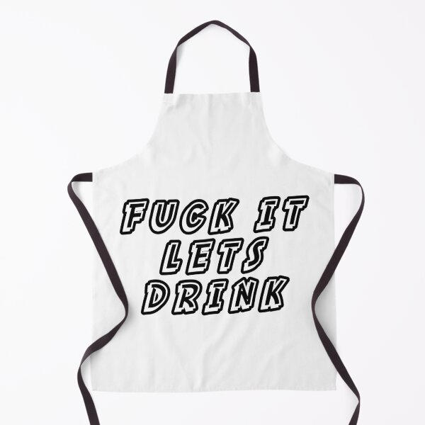 Item preview, fuck it lets drink designed and sold by Aiyinyangart.