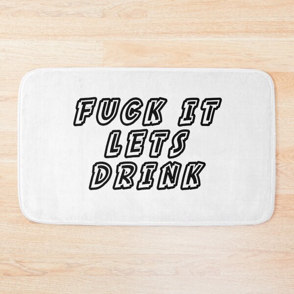Item preview, fuck it lets drink designed and sold by Aiyinyangart.