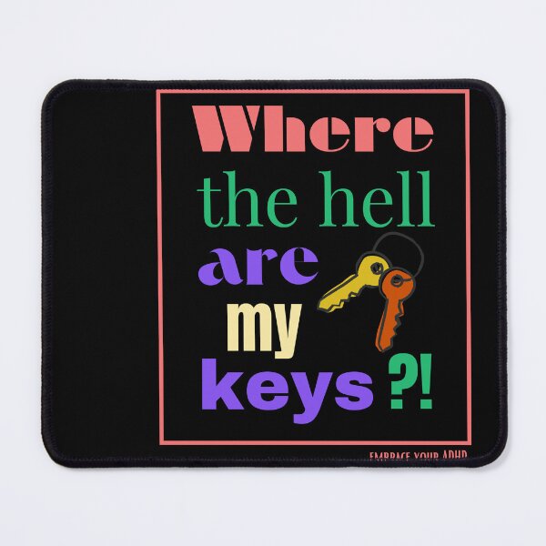 Item preview, where are keys funny adhd designed and sold by Alex-Amin-Art.