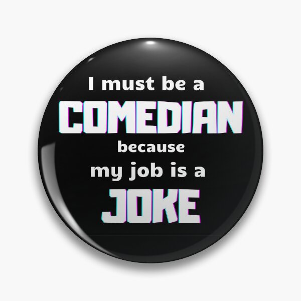 Item preview, I must be comedian because my job is a joke designed and sold by Hi-Nanaia.