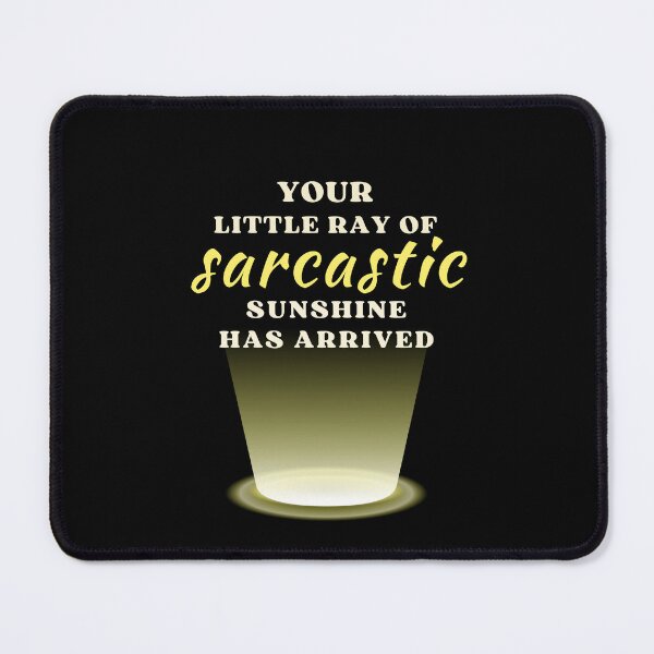 Item preview, Your little ray of sarcastic sunshine has arrived fun designed and sold by Lady-Frost.