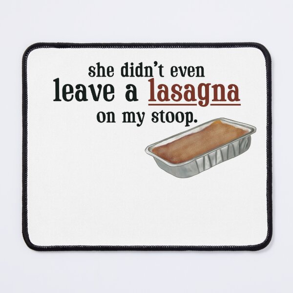 Item preview, She didn’t even leave a lasagna on my stoop designed and sold by Maryvmakesthese.
