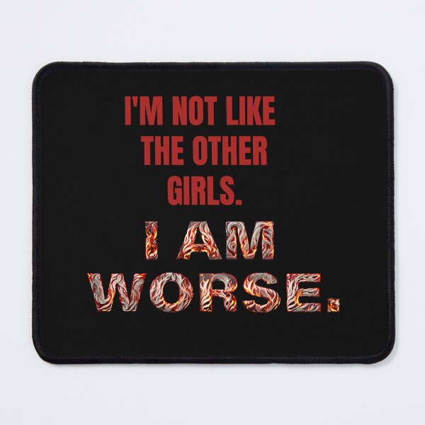 Item preview, Im not like other girls, I am worst. funny woman designed and sold by La Loca.