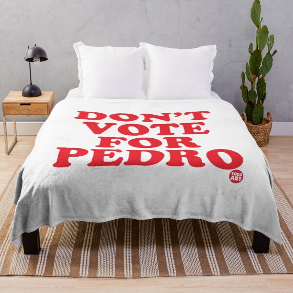 Item preview, DONT VOTE FOR PEDRO designed and sold by TODD GOLDMAN.