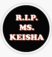 RIP MS. KEISHA Sticker