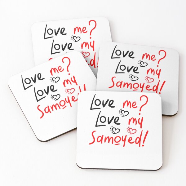 Item preview, Love Me Love My Samoyed! Especially for Samoyed Dog Lovers! designed and sold by rs-designs.
