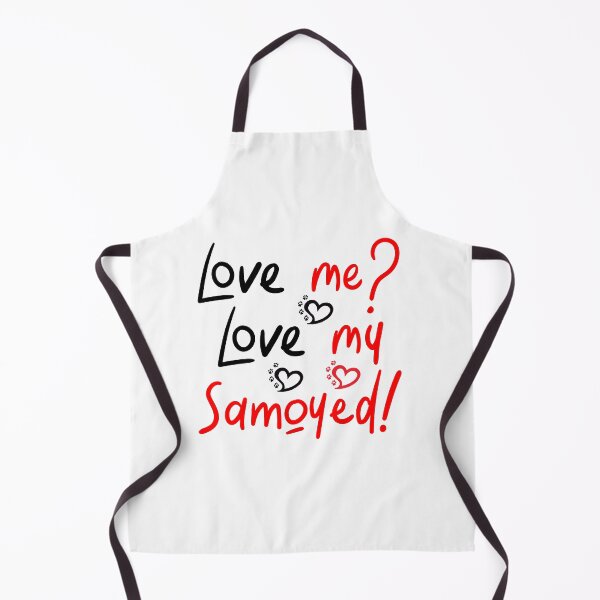 Item preview, Love Me Love My Samoyed! Especially for Samoyed Dog Lovers! designed and sold by rs-designs.