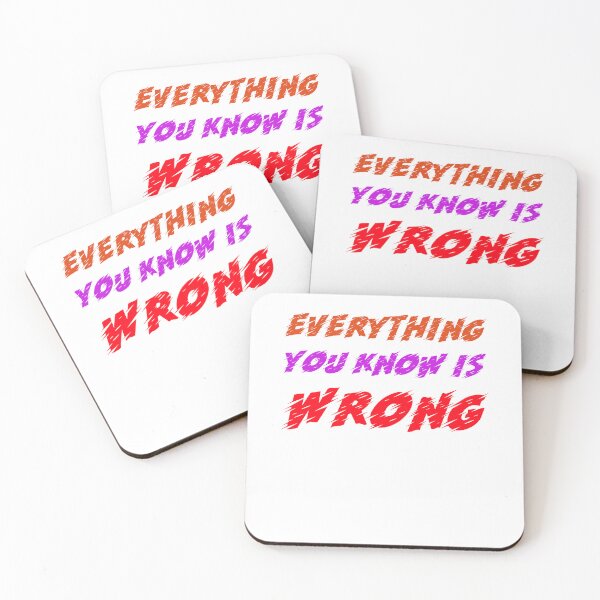 Item preview, Everything You Know Is Wrong designed and sold by sadedream.