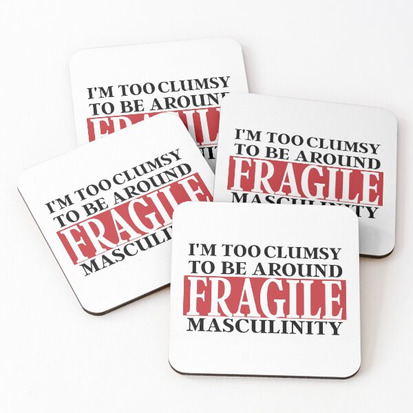 Item preview, I'm Too Clumsy To Be Around Fragile Masculinity designed and sold by Mich' Micha ⭐⭐⭐⭐⭐.
