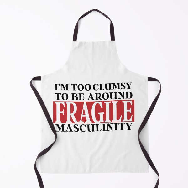 Item preview, I'm Too Clumsy To Be Around Fragile Masculinity designed and sold by Mich' Micha ⭐⭐⭐⭐⭐.