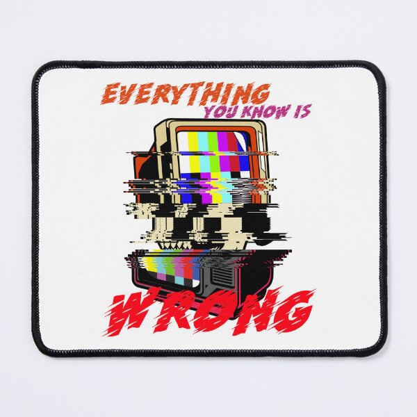Item preview, Everything You Know Is Wrong Tv designed and sold by sadedream.