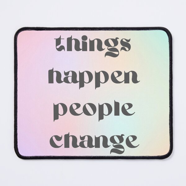 Item preview, things happen people change designed and sold by martii528.