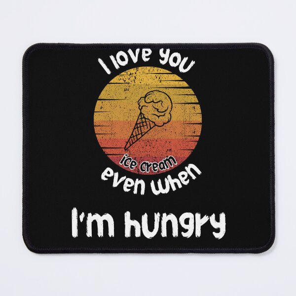 Item preview, "Love Declaration - I Love You Even When I'm Hungry ice cream " designed and sold by AI-volution.