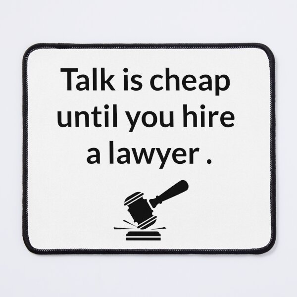 Item preview, talk is cheap until you hire a lawyer  designed and sold by tasmin-shop.