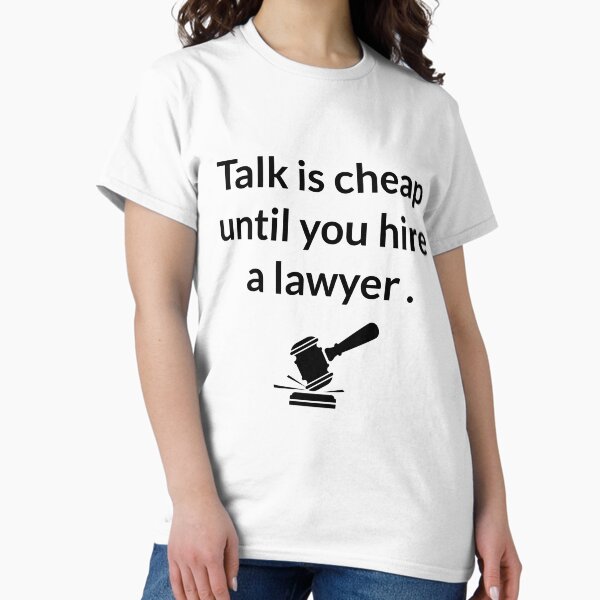 Item preview, talk is cheap until you hire a lawyer  designed and sold by tasmin-shop.