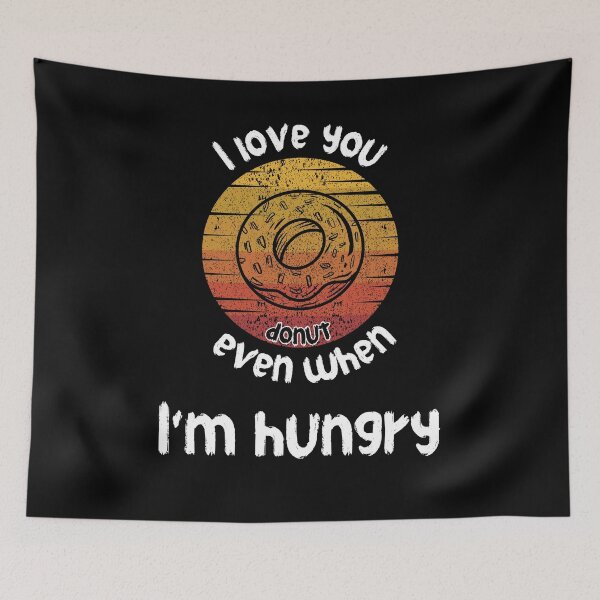Item preview, "Wearable Humor - I Love You Even When I'm Hungry donut " designed and sold by AI-volution.