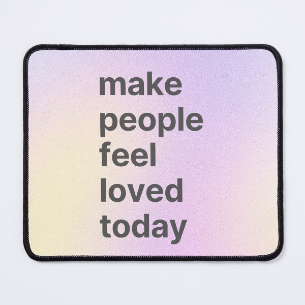 Item preview, make people feel loved today designed and sold by martii528.