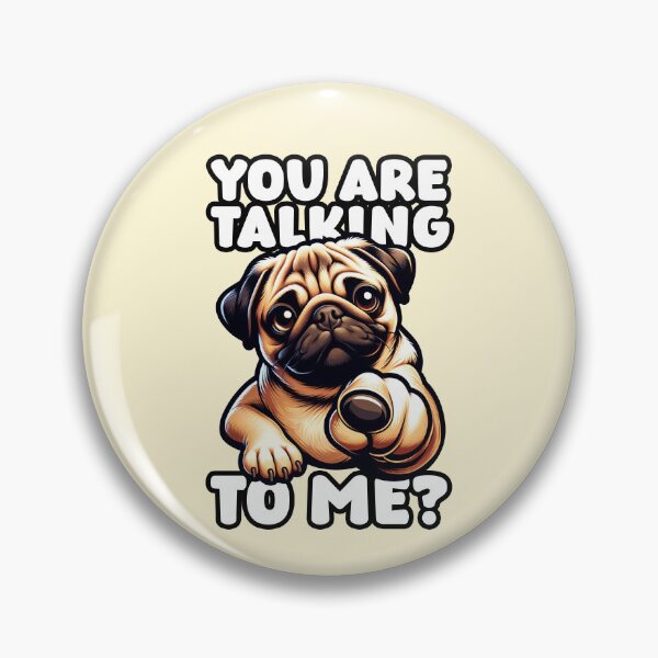 Artikelvorschau, Niedlicher Mops – You Are Talking To Me? entworfen und verkauft von Infinitee8hirts.