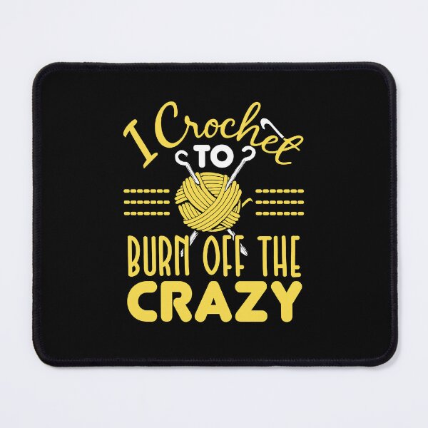 Item preview, I Crochet to Burn Off the Crazy Funny Crocheting Enthusiast designed and sold by jaygo.
