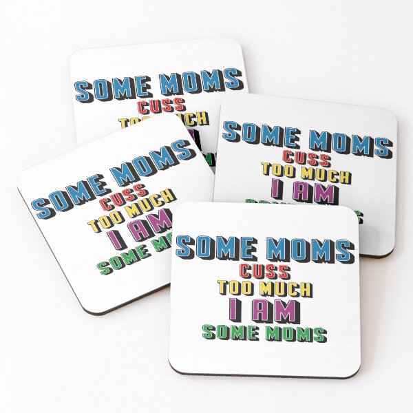 Item preview, Some Moms Cuss Too Much I Am Some Moms, Funny Quotes, Mom, Dad, Family, Sister, Brother, Siblings,  designed and sold by Henrylizarraga.