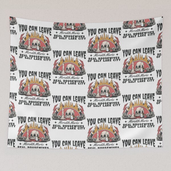 Item preview, You Can Leave Meredith Marks Real Housewives Of Salt Lake City designed and sold by dulcefrishman.