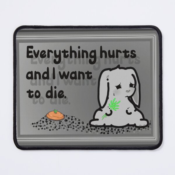 Item preview, Everything Hurts and I Want to Die *Black and Gray* designed and sold by BestPlace4Nutn.