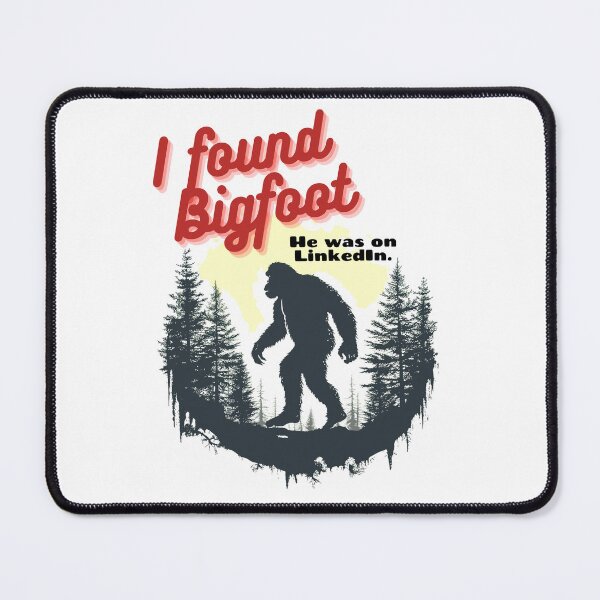 Item preview, I found bigfoot! He was on LinkedIn. designed and sold by sourcecon.
