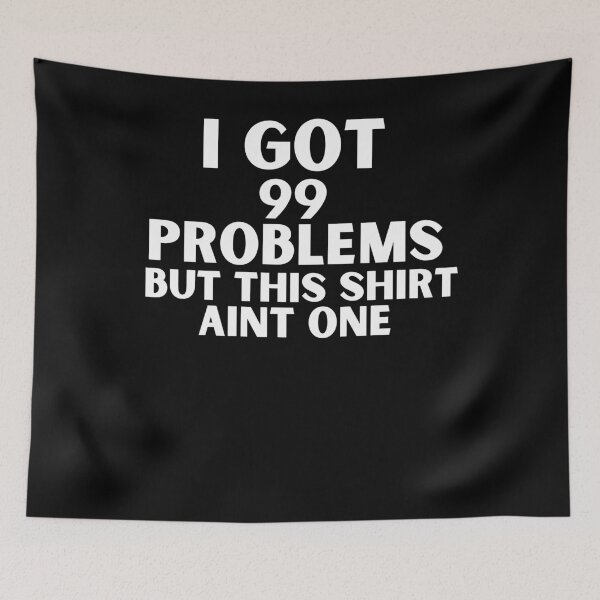 Item preview, Funny I Got 99 Problems But This Shirt Aint One designed and sold by designreb.