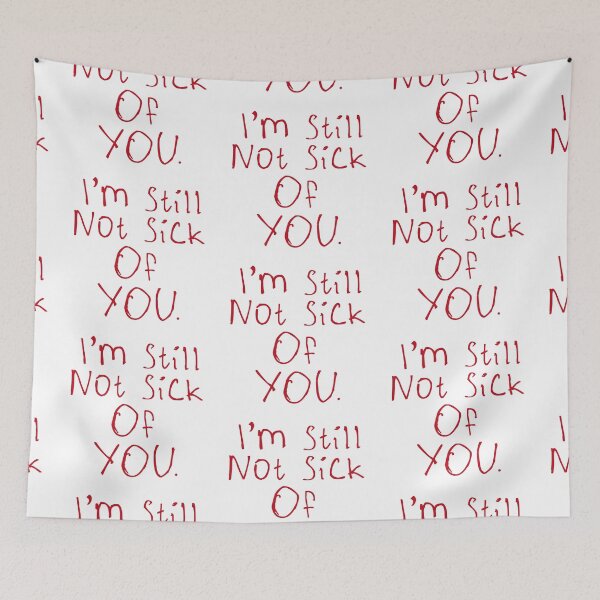 Item preview, I'm Still Not Sick Of You designed and sold by kinpirks.