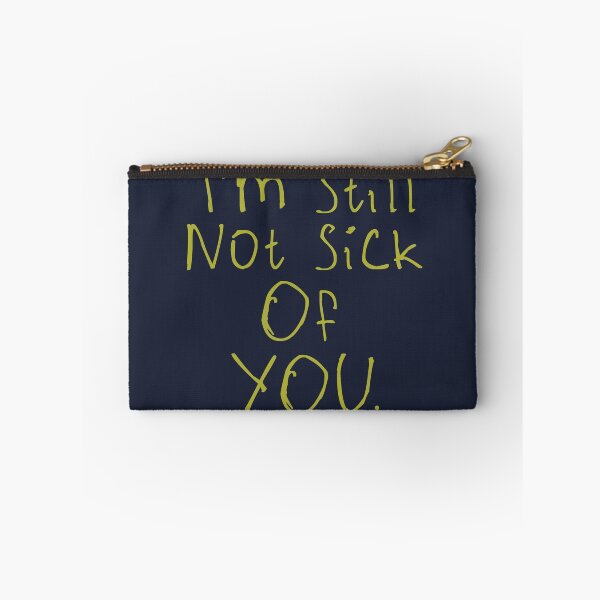 Item preview, I'm Still Not Sick Of You designed and sold by kinpirks.