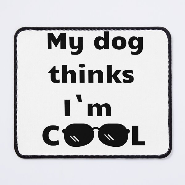 Item preview, My dog thinks I'm cool designed and sold by StickerStyleHub.