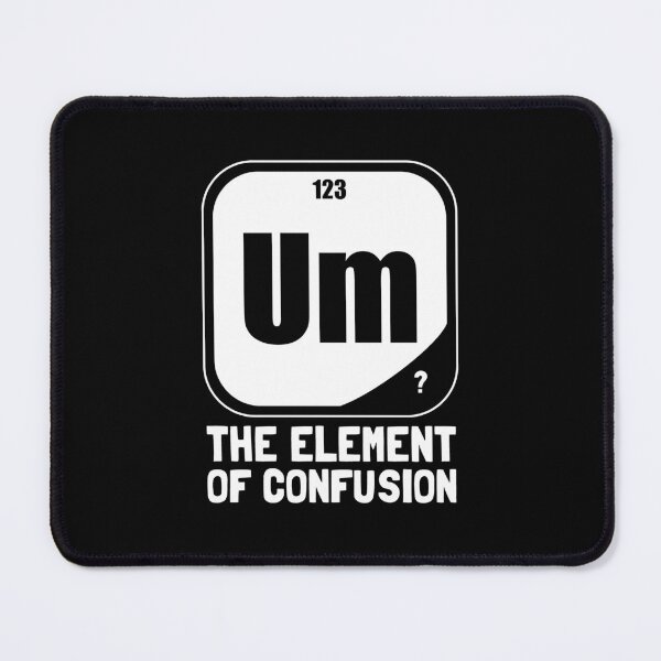 Item preview, The Element Of Confusion | Funny Chemical Element designed and sold by casualVisions.