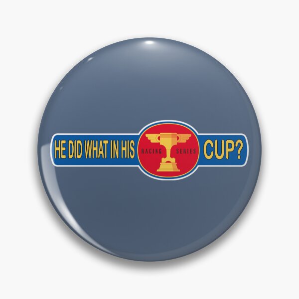 Item preview, He Did What In His Piston Cup designed and sold by KLloydPhotos.