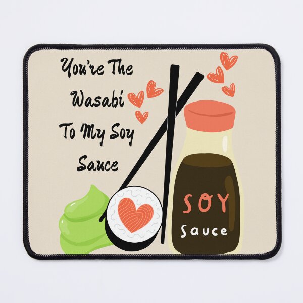 Item preview, You’re the Wasabi to my Soy Sauce Love designed and sold by Seedcap7.