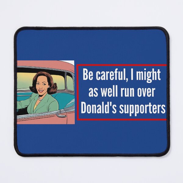 Item preview, Be careful, I might as well run over Donald's supporters (Kamala Harris) - Anti Trump bumper designed and sold by Alex Starcatcher.