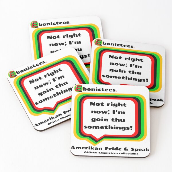 Item preview, Not right now; I'm goin thu somethings! Ebonictees ebonic phrase. designed and sold by Ebonictees.