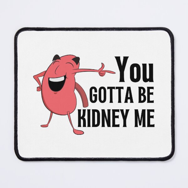 Item preview, You Gotta Be Kidney Me Retro Cartoon designed and sold by ElLocoMus.