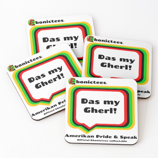 Item preview, Das my Gherl!  Ebonictees ebonic phrase. designed and sold by Ebonictees.