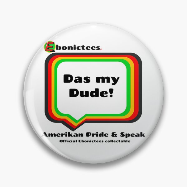Item preview, Das my Dude! Ebonictees ebonic phrase. designed and sold by Ebonictees.