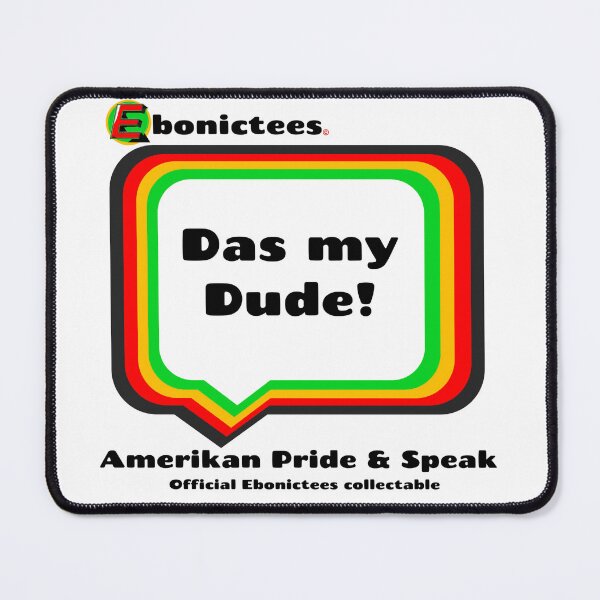Item preview, Das my Dude! Ebonictees ebonic phrase. designed and sold by Ebonictees.